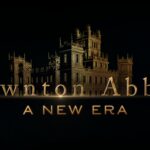 Downton Abbey: A New Era – Final Trailer Reaction