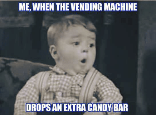 me-when-the-vending-machine-drops-an-extra-candy-bar-6594572